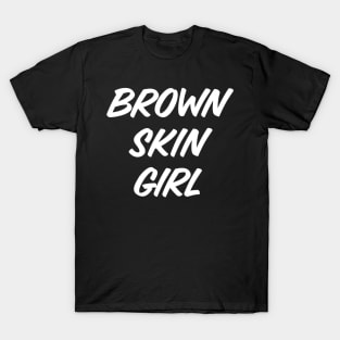 Brown Skin Girl, Black Woman, African American Woman, Black Girl Magic T-Shirt